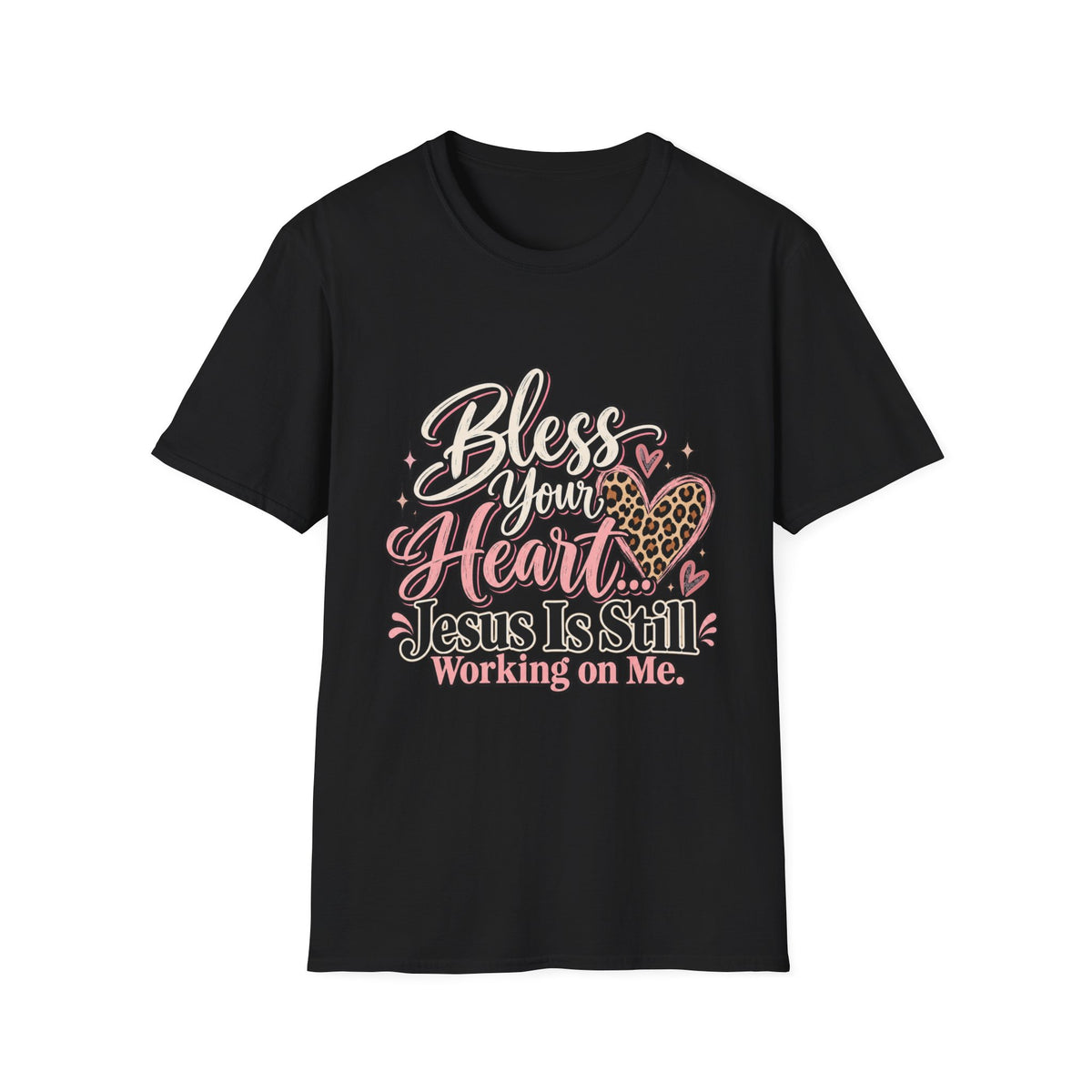 Bless Your Heart Christian T-Shirt — "Jesus Is Still Working on Me"